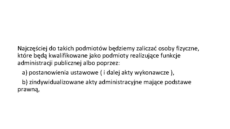 Najczęściej do takich podmiotów będziemy zaliczać osoby fizyczne, które będą kwalifikowane jako podmioty realizujące