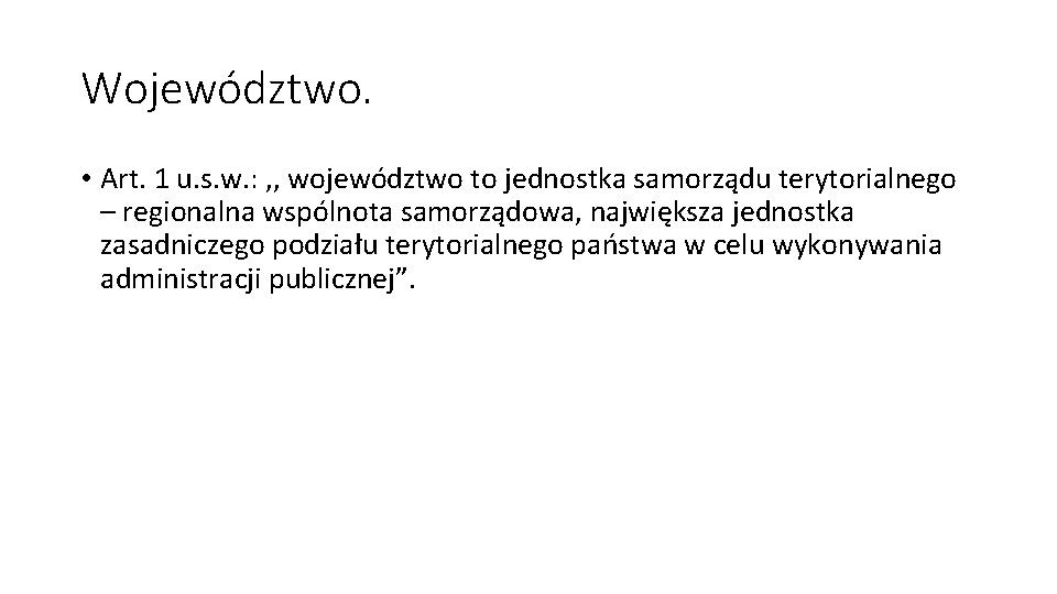 Województwo. • Art. 1 u. s. w. : , , województwo to jednostka samorządu