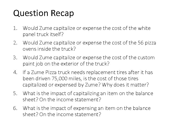 Question Recap 1. Would Zume capitalize or expense the cost of the white panel
