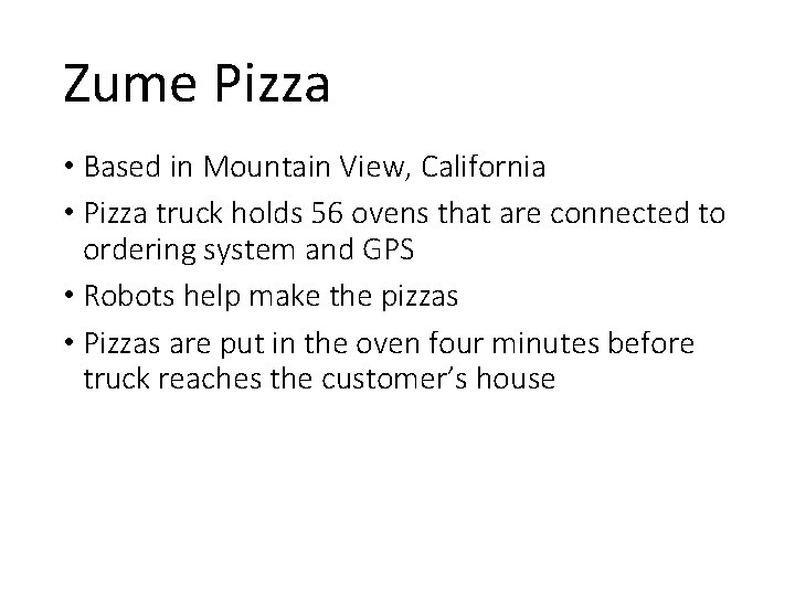 Zume Pizza • Based in Mountain View, California • Pizza truck holds 56 ovens
