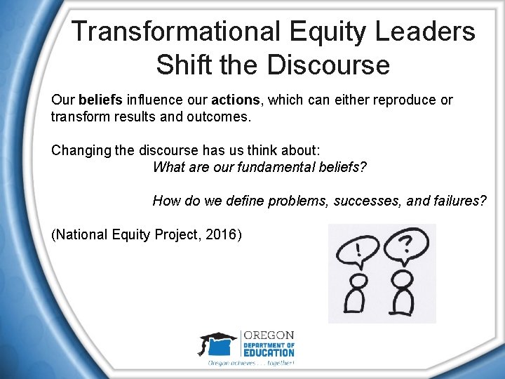 Transformational Equity Leaders Shift the Discourse Our beliefs influence our actions, which can either