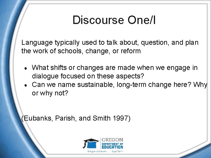 Discourse One/I Language typically used to talk about, question, and plan the work of