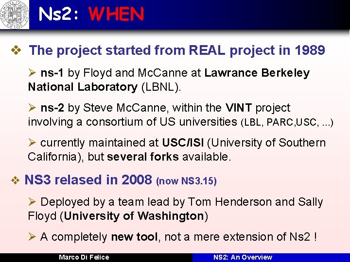 Ns 2: WHEN v The project started from REAL project in 1989 Ø ns-1