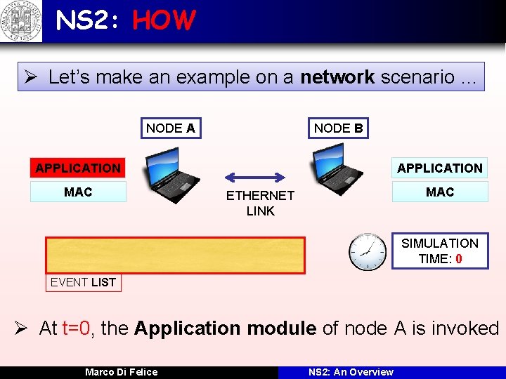 NS 2: HOW Ø Let’s make an example on a network scenario … NODE