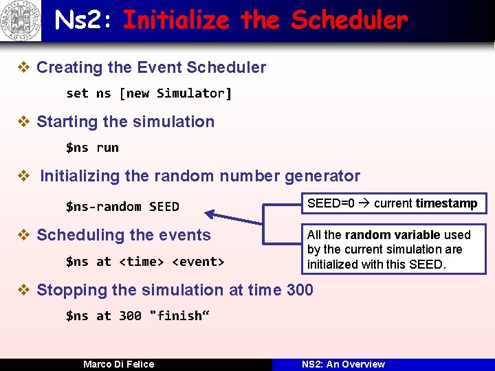 Ns 2: Initialize the Scheduler v Creating the Event Scheduler set ns [new Simulator]