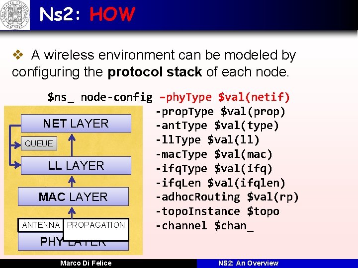 Ns 2: HOW v A wireless environment can be modeled by configuring the protocol