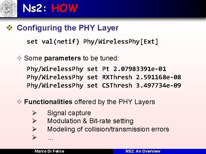 Ns 2: HOW v Configuring the PHY Layer set val(netif) Phy/Wireless. Phy[Ext] ² Some