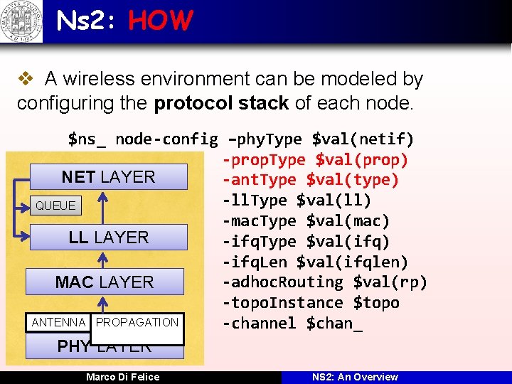 Ns 2: HOW v A wireless environment can be modeled by configuring the protocol