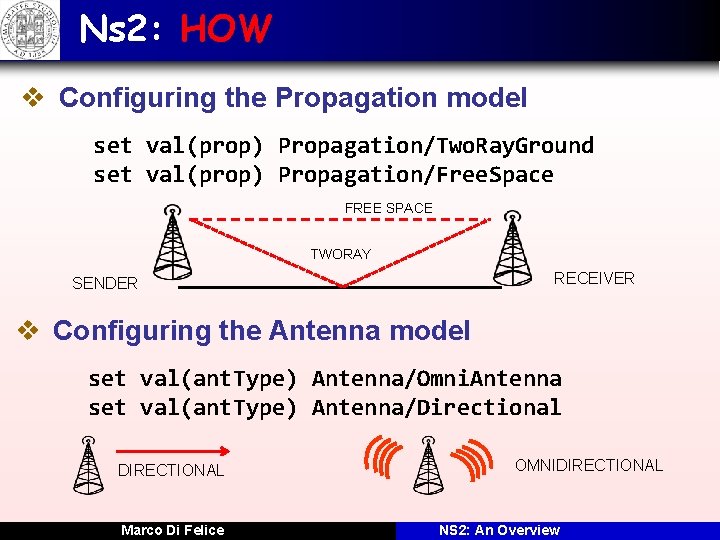 Ns 2: HOW v Configuring the Propagation model set val(prop) Propagation/Two. Ray. Ground set