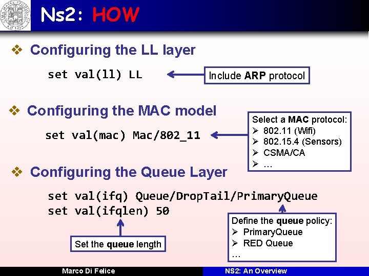 Ns 2: HOW v Configuring the LL layer set val(ll) LL Include ARP protocol