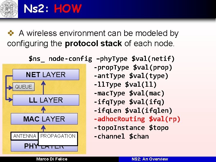 Ns 2: HOW v A wireless environment can be modeled by configuring the protocol