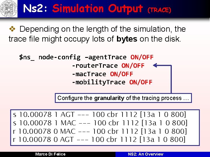 Ns 2: Simulation Output (TRACE) v Depending on the length of the simulation, the