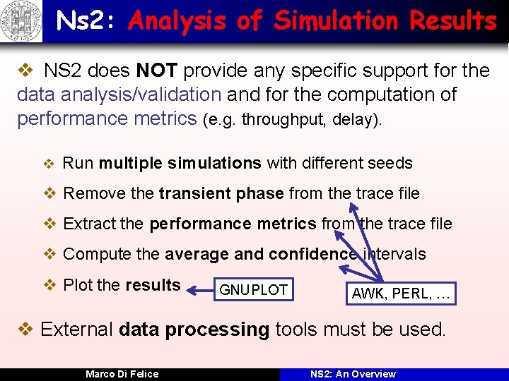 Ns 2: Analysis of Simulation Results v NS 2 does NOT provide any specific