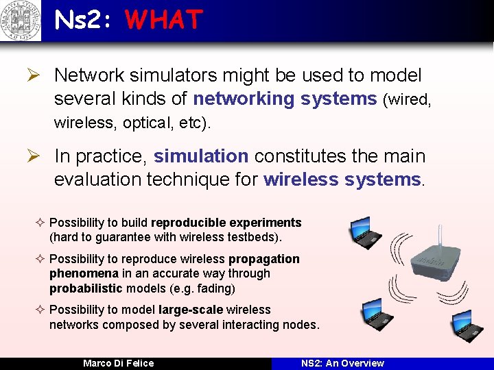 Ns 2: WHAT Ø Network simulators might be used to model several kinds of