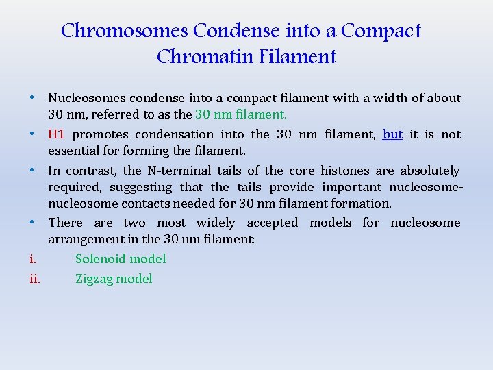 Chromosomes Condense into a Compact Chromatin Filament • Nucleosomes condense into a compact filament