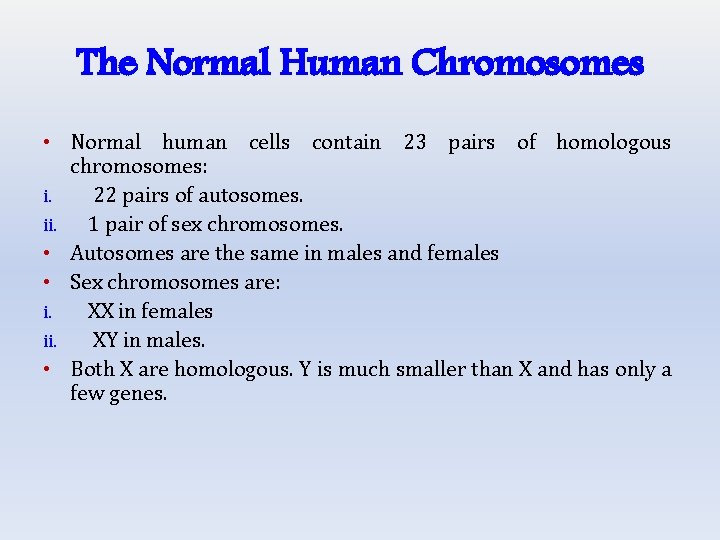 The Normal Human Chromosomes • Normal human cells contain 23 pairs of homologous chromosomes: