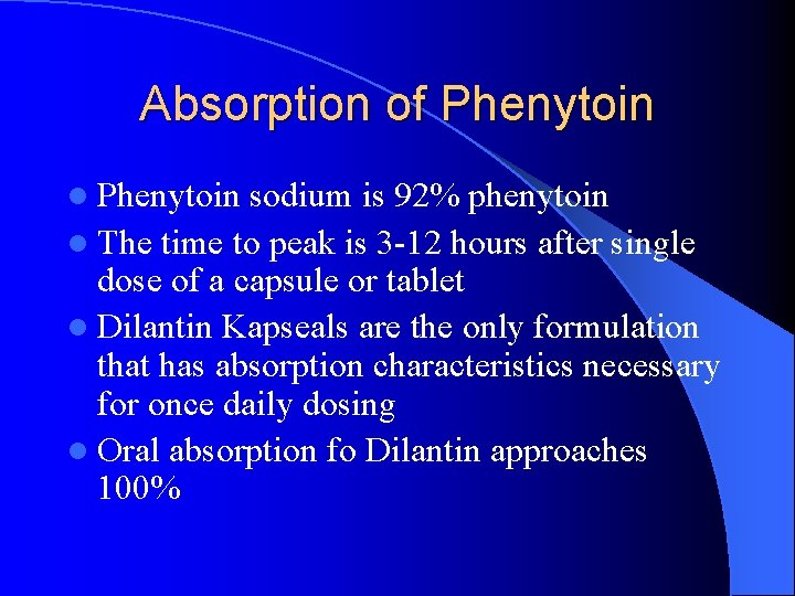 Absorption of Phenytoin l Phenytoin sodium is 92% phenytoin l The time to peak