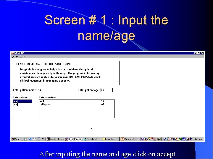 Screen # 1 : Input the name/age After inputing the name and age click
