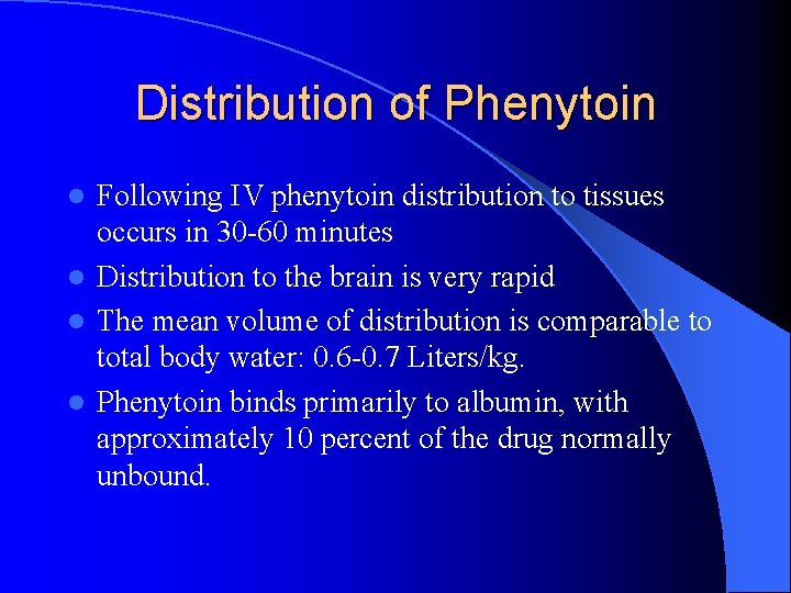 Distribution of Phenytoin Following IV phenytoin distribution to tissues occurs in 30 -60 minutes