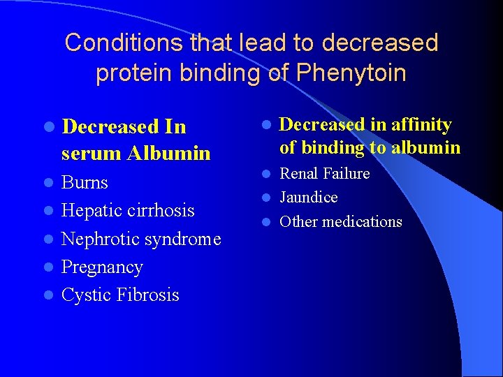 Conditions that lead to decreased protein binding of Phenytoin l Decreased l l l