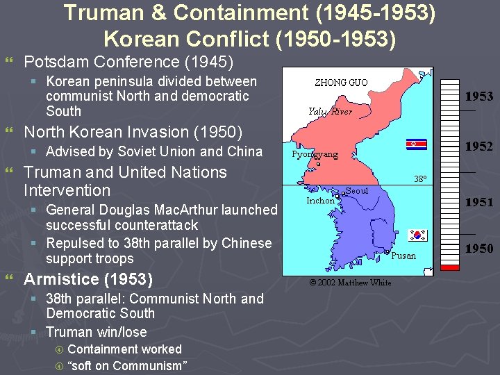 Truman & Containment (1945 -1953) Korean Conflict (1950 -1953) } Potsdam Conference (1945) §