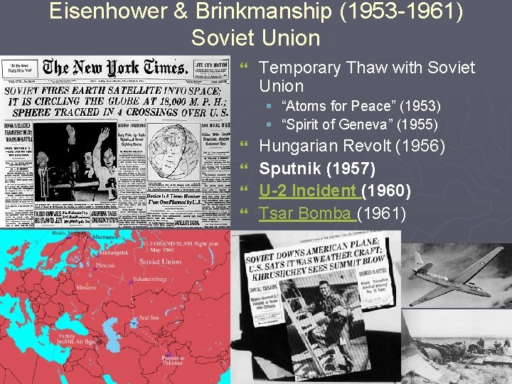 Eisenhower & Brinkmanship (1953 -1961) Soviet Union } Temporary Thaw with Soviet Union §