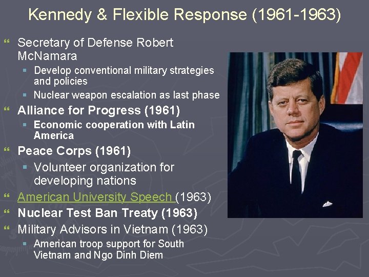 Kennedy & Flexible Response (1961 -1963) } Secretary of Defense Robert Mc. Namara §