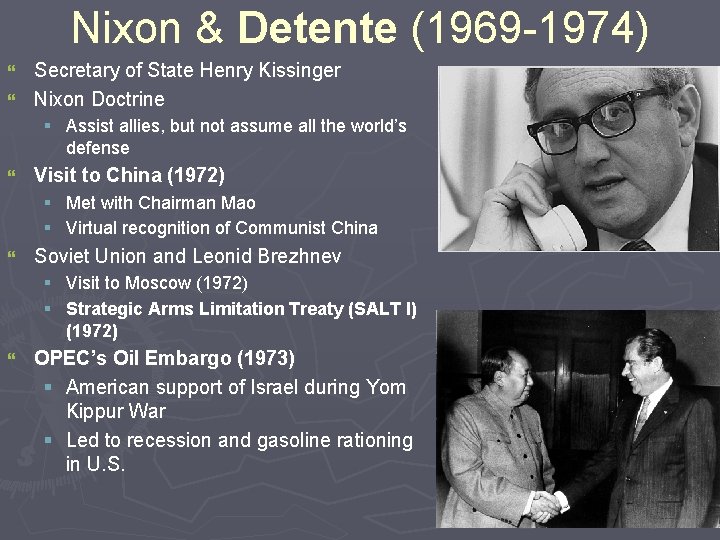 Nixon & Detente (1969 -1974) Secretary of State Henry Kissinger } Nixon Doctrine }