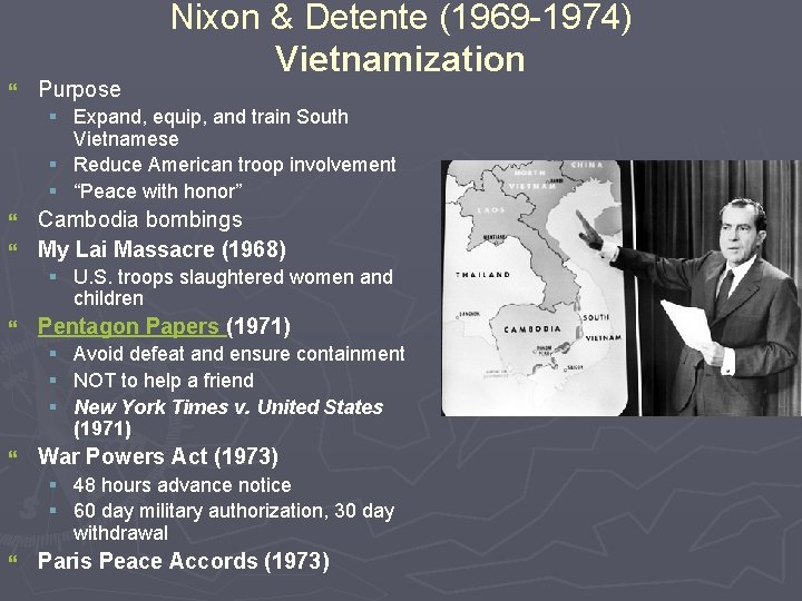 } Purpose Nixon & Detente (1969 -1974) Vietnamization § Expand, equip, and train South