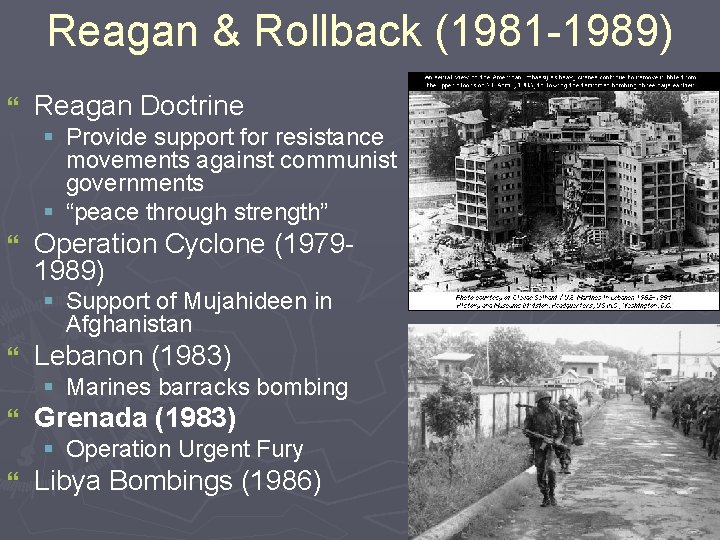 Reagan & Rollback (1981 -1989) } Reagan Doctrine § Provide support for resistance movements