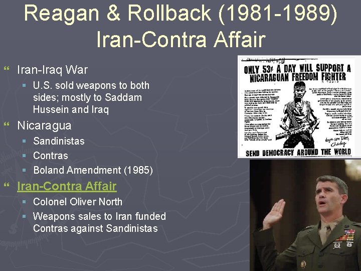 Reagan & Rollback (1981 -1989) Iran-Contra Affair } Iran-Iraq War § U. S. sold