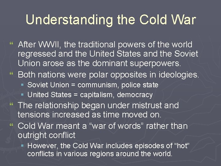 Understanding the Cold War After WWII, the traditional powers of the world regressed and