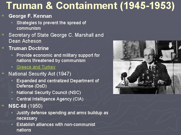 Truman & Containment (1945 -1953) } George F. Kennan § Strategies to prevent the