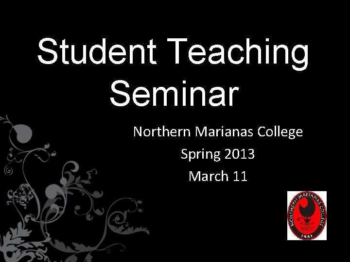 Student Teaching Seminar Northern Marianas College Spring 2013 March 11 