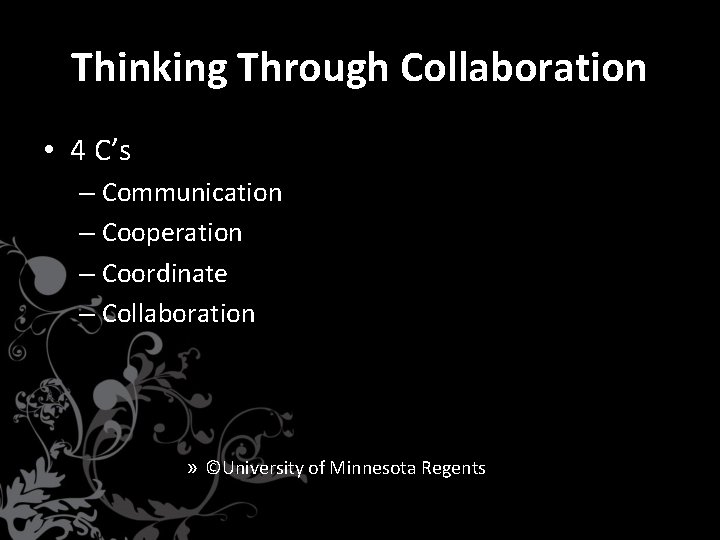 Thinking Through Collaboration • 4 C’s – Communication – Cooperation – Coordinate – Collaboration