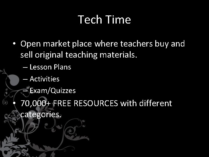 Tech Time • Open market place where teachers buy and sell original teaching materials.