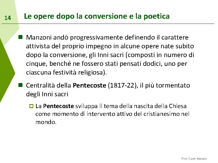 14 Le opere dopo la conversione e la poetica n Manzoni andò progressivamente definendo