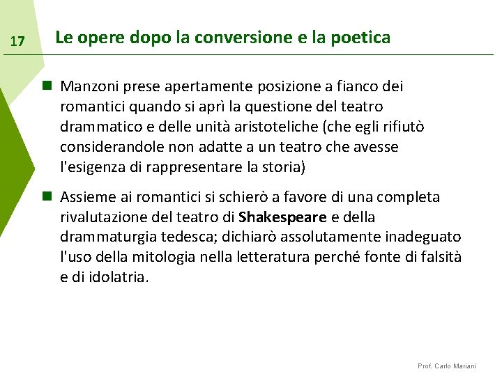 17 Le opere dopo la conversione e la poetica n Manzoni prese apertamente posizione