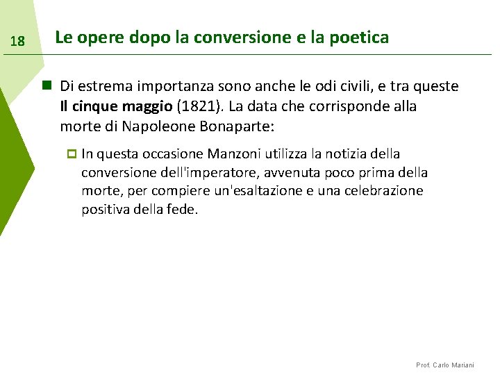 18 Le opere dopo la conversione e la poetica n Di estrema importanza sono