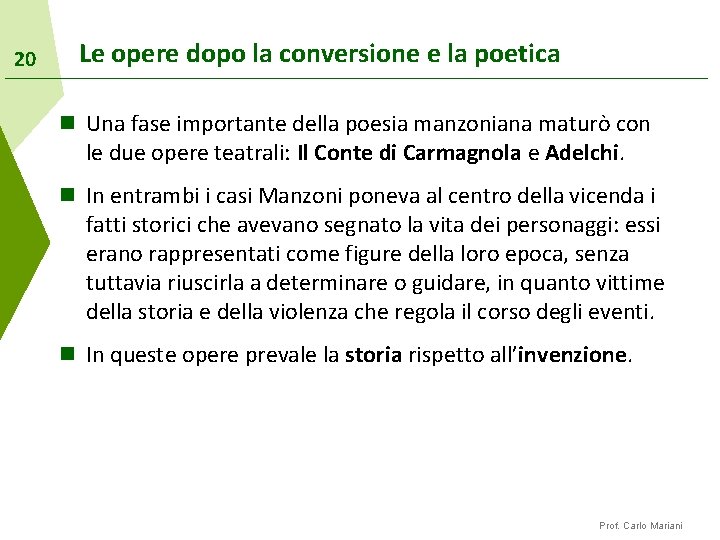 20 Le opere dopo la conversione e la poetica n Una fase importante della
