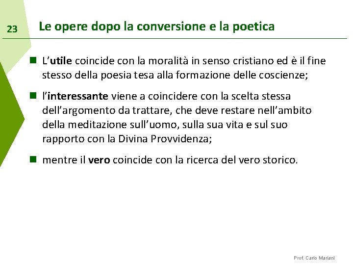 23 Le opere dopo la conversione e la poetica n L’utile coincide con la