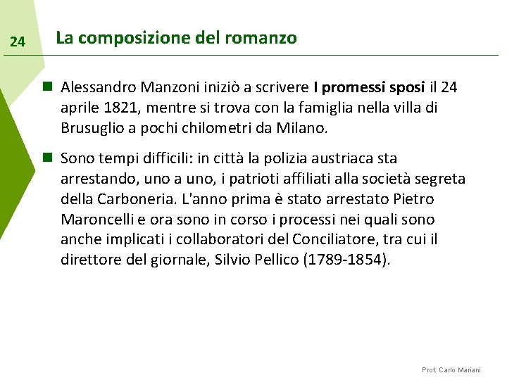 24 La composizione del romanzo n Alessandro Manzoni iniziò a scrivere I promessi sposi