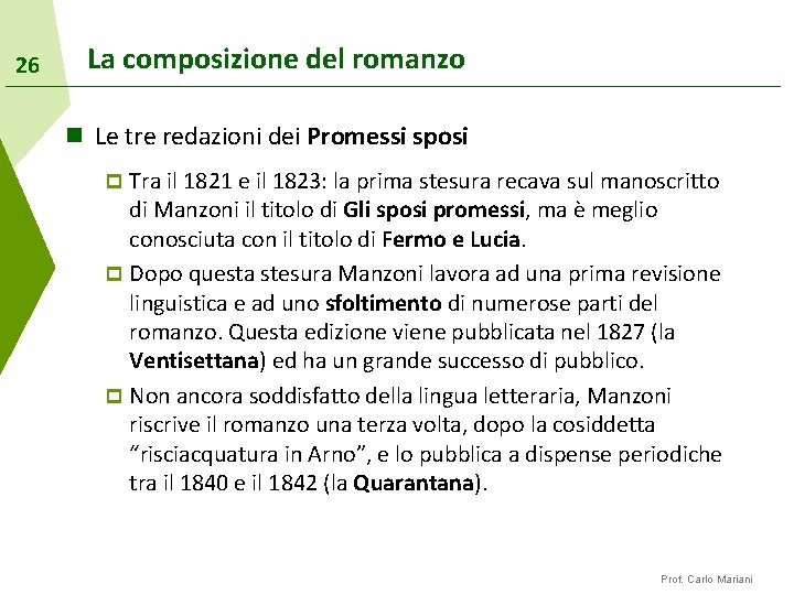 26 La composizione del romanzo n Le tre redazioni dei Promessi sposi Tra il
