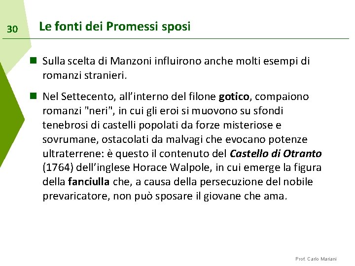 30 Le fonti dei Promessi sposi n Sulla scelta di Manzoni influirono anche molti