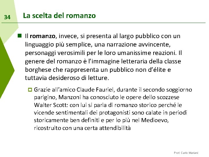 34 La scelta del romanzo n Il romanzo, invece, si presenta al largo pubblico