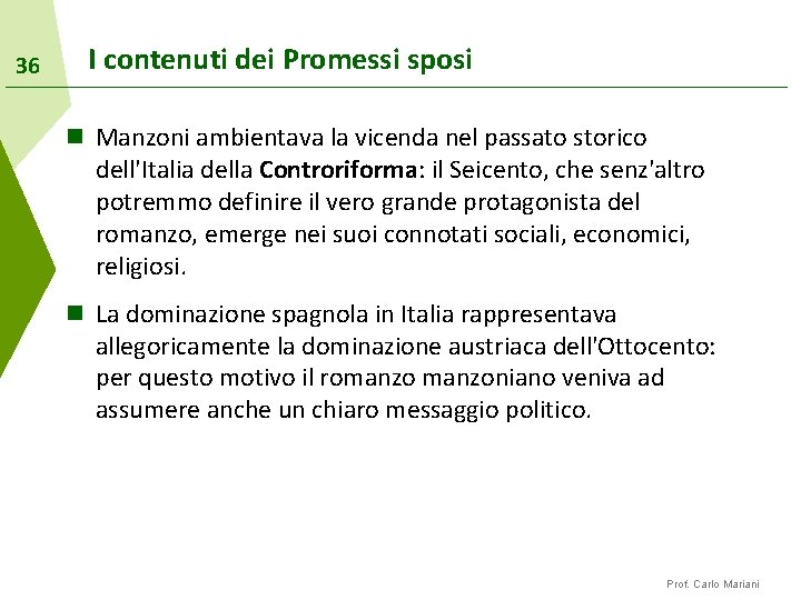 36 I contenuti dei Promessi sposi n Manzoni ambientava la vicenda nel passato storico