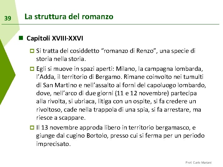 39 La struttura del romanzo n Capitoli XVIII-XXVI Si tratta del cosiddetto “romanzo di