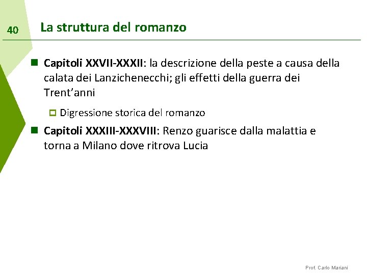 40 La struttura del romanzo n Capitoli XXVII-XXXII: la descrizione della peste a causa