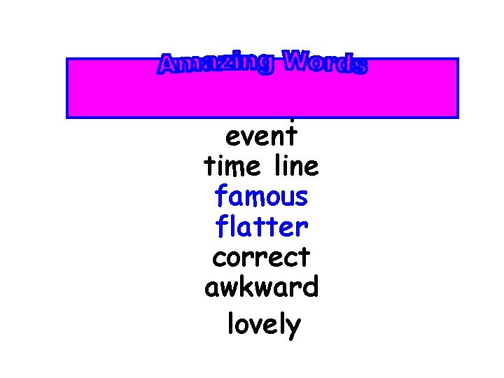 attempt event time line famous flatter correct awkward lovely 