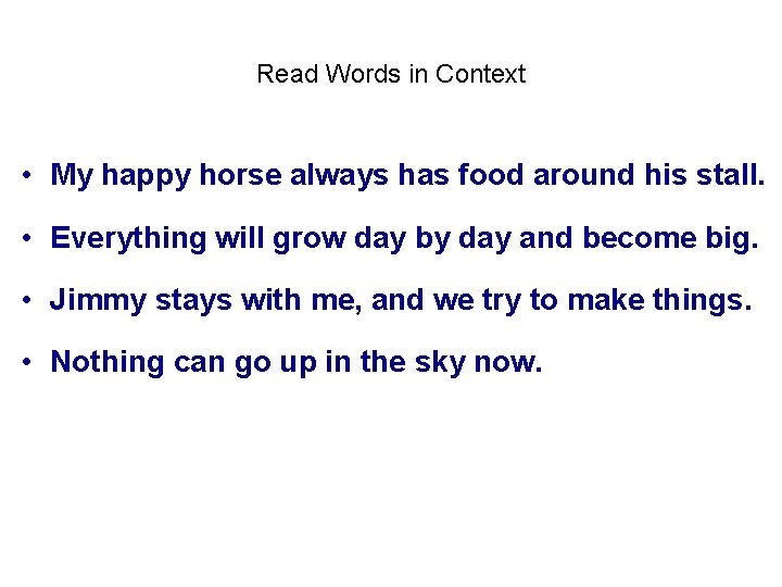 Read Words in Context • My happy horse always has food around his stall.